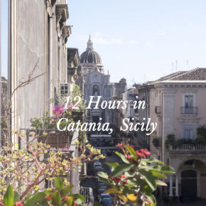 Travel: 12 Hours in Catania, Sicily